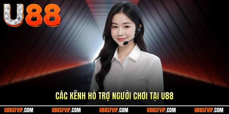 Các kênh hỗ trợ người chơi tại U88